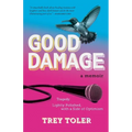 Good Damage: Tragedy, Lightly Polished with a Side of Optimism