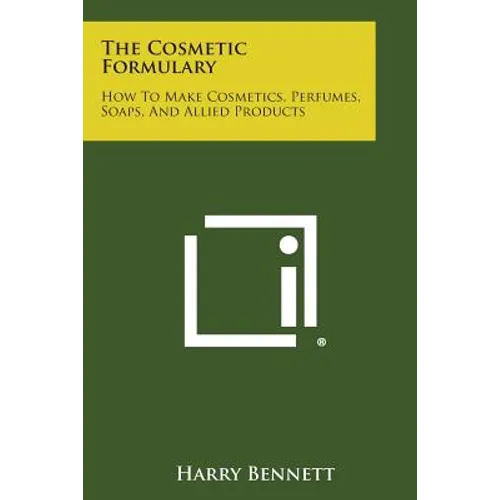 The Cosmetic Formulary: How to Make Cosmetics, Perfumes, Soaps, and Allied Products