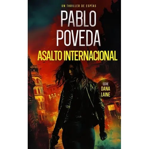 Asalto Internacional: Un thriller de espías