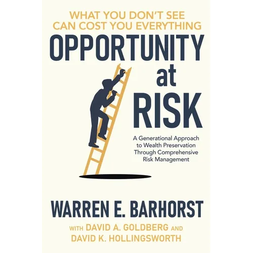 Opportunity at Risk: A Generational Approach to Wealth Preservation Through Comprehensive Risk Management