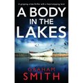 A Body in the Lakes: A Gripping Crime Thriller with a Heart-Stopping Twist