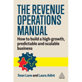 The Revenue Operations Manual: How to Build a High-Growth, Predictable and Scalable Business