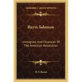 Haym Salomon: Immigrant and Financier of the American Revolution