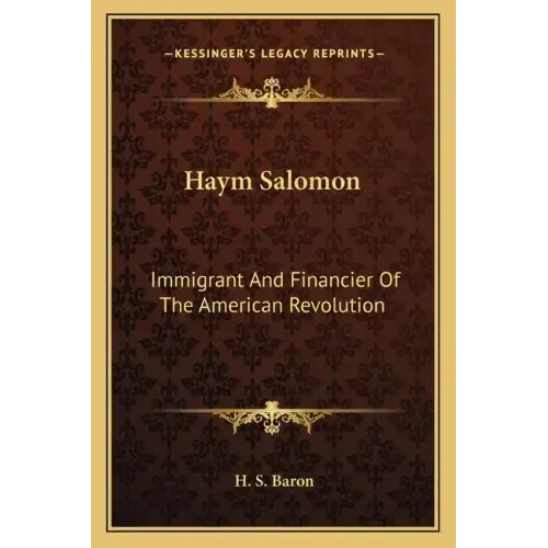 Haym Salomon: Immigrant and Financier of the American Revolution