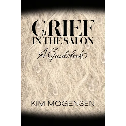 Grief in the Salon: A Guidebook