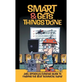 Smart and Gets Things Done: Joel Spolsky's Concise Guide to Finding the Best Technical Talent