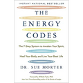 The Energy Codes: The 7-Step System to Awaken Your Spirit, Heal Your Body, and Live Your Best Life