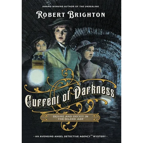 Current of Darkness: Desire and Deceit in the Gilded Age