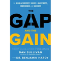 The Gap and the Gain: The High Achievers' Guide to Happiness, Confidence, and Success