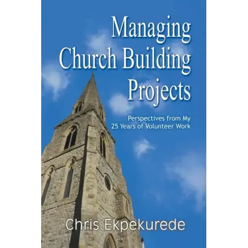 Managing Church Building Projects: Perspectives from My 25 Years of Volunteer Work
