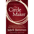 The Circle Maker: Praying Circles Around Your Biggest Dreams and Greatest Fears