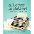 A Letter Is Better!: The Art of Thank You