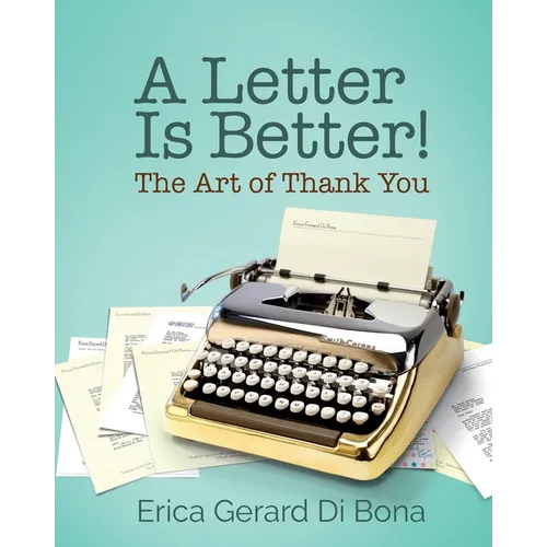 A Letter Is Better!: The Art of Thank You