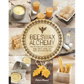 Beeswax Alchemy: How to Make Your Own Soap, Candles, Balms, Creams, and Salves from the Hive