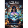 AI For Game Developers: The 2025 Practical Guide