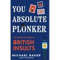 You Absolute Plonker: The Definitive Guide to British Insults (British Slang, Dry Humor Gifts)