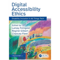 Digital Accessibility Ethics: Disability Inclusion in All Things Tech