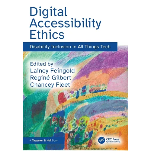 Digital Accessibility Ethics: Disability Inclusion in All Things Tech