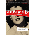 Severed: The True Story of the Black Dahlia