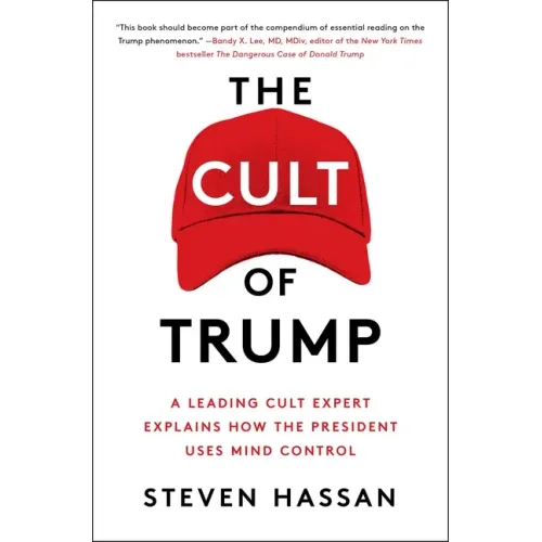 The Cult of Trump: A Leading Cult Expert Explains How the President Uses Mind Control