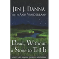 Dead, Without a Stone to Tell It: Abbott and Lowell Forensic Mysteries Book One