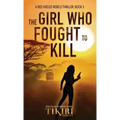 The Girl Who Fought to Kill: A suspense crime novel