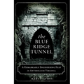 The Blue Ridge Tunnel: A Remarkable Engineering Feat in Antebellum Virginia