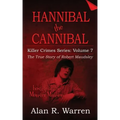 Hannibal the Cannibal; The True Story of Robert Maudsley