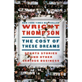 The Cost of These Dreams: Sports Stories and Other Serious Business