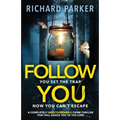 Follow You: A completely UNPUTDOWNABLE crime thriller with nail-biting mystery and suspense