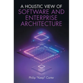 A Holistic View of Software and Enterprise Architecture
