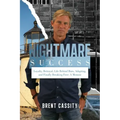 Nightmare Success: Loyalty, Betrayal, Life Behind Bars, Adapting, and Finally Breaking Free: A Memoir