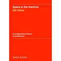 Space is the machine: A configurational theory of architecture