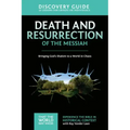 Death and Resurrection of the Messiah Discovery Guide: Bringing God's Shalom to a World in Chaos