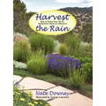 Harvest the Rain: How to Enrich Your Life by Seeing Every Storm as a Resource