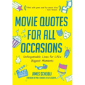 Movie Quotes for All Occasions: Unforgettable Lines for Life's Biggest Moments