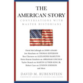 The American Story: Conversations with Master Historians