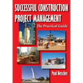Successful Construction Project Management: The Practical Guide