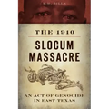 The 1910 Slocum Massacre: An Act of Genocide in East Texas