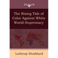 The Rising Tide of Color Against White World-Supremacy