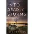 INTO DEADLY STORMS an absolutely gripping crime thriller