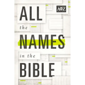 All the Names in the Bible: Comprehensive Index of Every Person and Place in Scripture