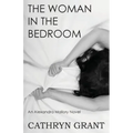 The Woman In the Bedroom: (A Psychological Suspense Novel) (Alexandra Mallory Book 6)