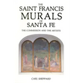 The Saint Francis Murals of Santa Fe: The Commission and the Artists