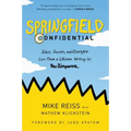 Springfield Confidential: Jokes, Secrets, and Outright Lies from a Lifetime Writing for the Simpsons