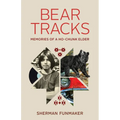 Bear Tracks: Memories of a Ho-Chunk Elder