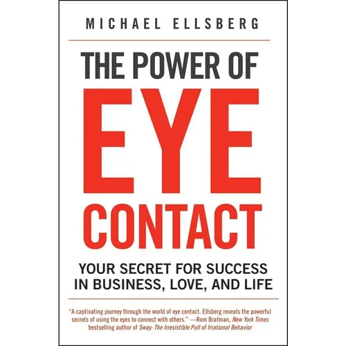 The Power of Eye Contact: Your Secret for Success in Business, Love, and Life