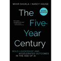 The Five-Year Century: Bold Leadership and Accelerated Outcomes in the Age of AI