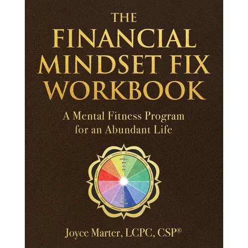 The Financial Mindset Fix Workbook: A Mental Fitness Program for an Abundant Life