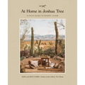 At Home in Joshua Tree: A Field Guide to Desert Living